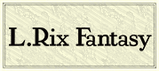 L.Rix Fantasy（リチ・リックス ファンタジー）